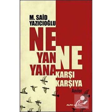 NE YANA YANA NE KARŞI KARŞIYA ANILAR - M. SAID YAZICIOĞLU