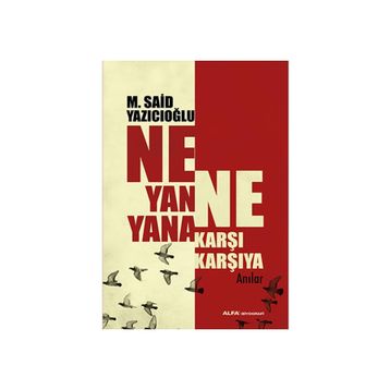 NE YANA YANA NE KARŞI KARŞIYA ANILAR - M. SAID YAZICIOĞLU