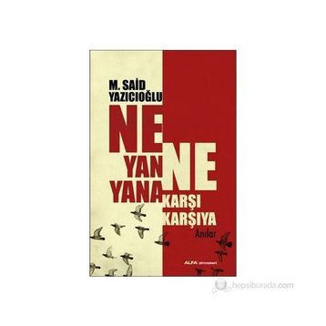 NE YANA YANA NE KARŞI KARŞIYA ANILAR - M. SAID YAZICIOĞLU
