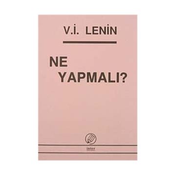 NE YAPMALI? - VLADIMIR İLYİÇ LENIN