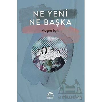 Ne Yeni Ne Başka Ayşen Işık