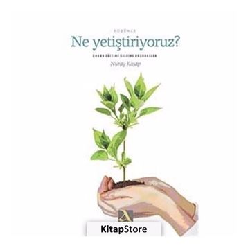 Ne Yetiştiriyoruz? - Nuray Kasap
