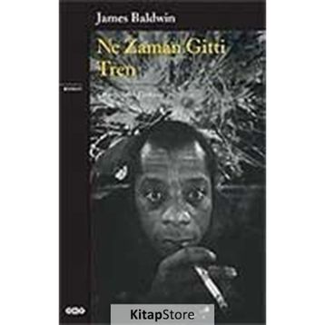 NE ZAMAN GITTI TREN - JAMES BALDWIN