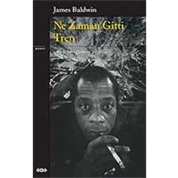 NE ZAMAN GITTI TREN - JAMES BALDWIN