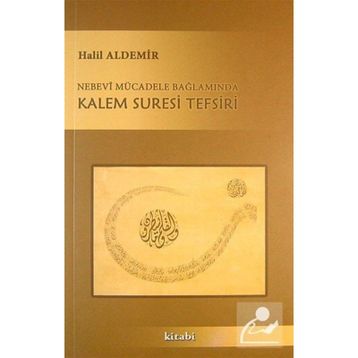 Nebevi Mücadele Bağlamında Kalem Suresi Tefsiri - Halil Aldemir