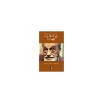 Necip Fazıl Kısakürek Büyük Doğu Irmağı - Ali Haydar Haksal