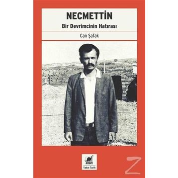 Necmettin: Bir Devrimcinin Hatırası - Can Şafak