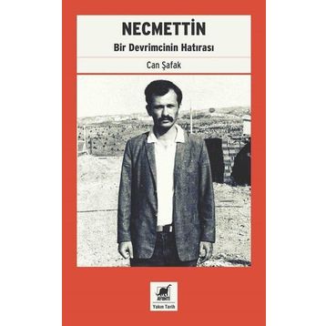 Necmettin: Bir Devrimcinin Hatırası - Can Şafak