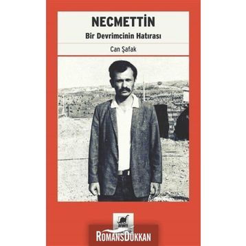 Necmettin: Bir Devrimcinin Hatırası - Can Şafak