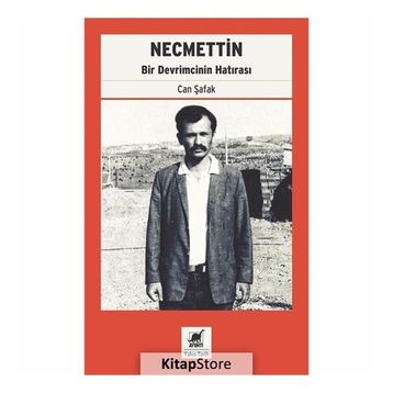 Necmettin: Bir Devrimcinin Hatırası - Can Şafak