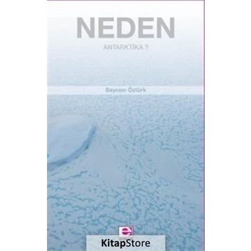 Neden Antarktika? - Bayram Öztürk