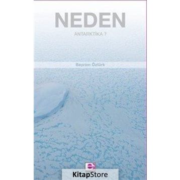 Neden Antarktika? - Bayram Öztürk