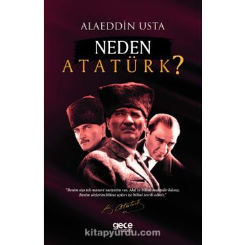 Neden Atatürk? / Alaeddin Usta