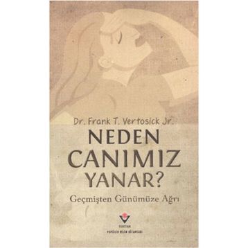 NEDEN CANIMIZ YANAR? - FRANK T. VERTOSICK JR.
