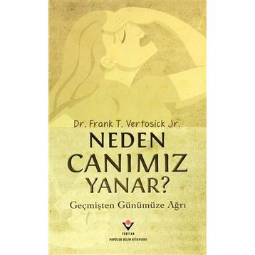 NEDEN CANIMIZ YANAR? - FRANK T. VERTOSICK JR.