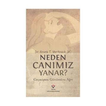 NEDEN CANIMIZ YANAR? - FRANK T. VERTOSICK JR.