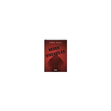 Neden Direndiler - Ahmet Gerez