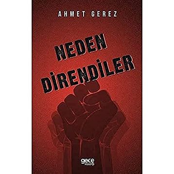 Neden Direndiler - Ahmet Gerez