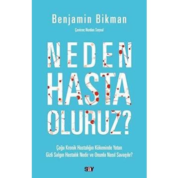 Neden Hasta Oluruz? - Benjamin Bikman