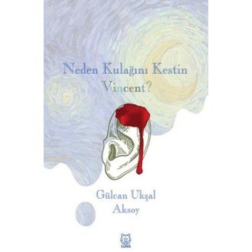 Neden Kulağını Kestin-Luna Yayınları
