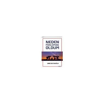 Neden Müslüman Oldum - Emre Bostanoğlu