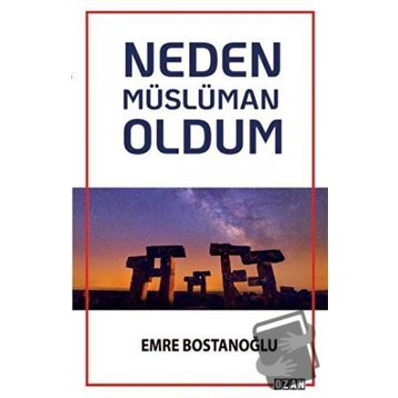 Neden Müslüman Oldum - Emre Bostanoğlu