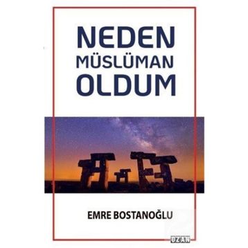 Neden Müslüman Oldum - Emre Bostanoğlu