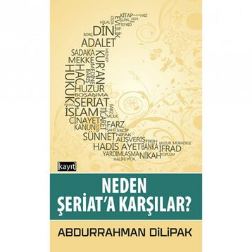Neden Şeriata Karşılar - Abdurrahman Dilipak