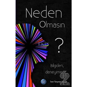 NEDEN ŞIMDI OLMASIN? - GENEL