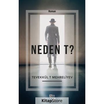 Neden T? - Tevekkül T Mehreliyev
