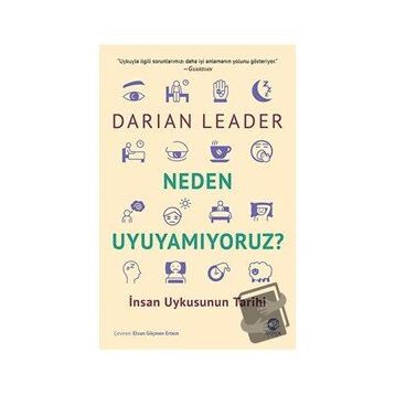 Neden Uyuyamıyoruz? İnsan Uykusunun Tarihi - Darian Leader