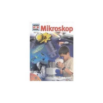 NEDEN VE NASIL MİKROSKOP