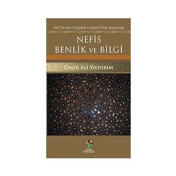 Nefis Benlik ve Bilgi - Ömer Ali Yıldırım