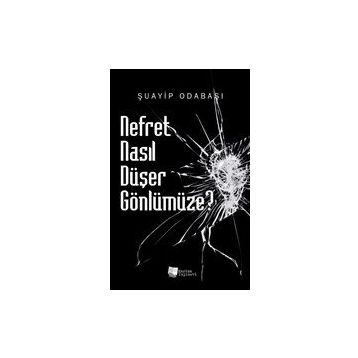 Nefret Nasıl Düşer Gönlümüze - Şuayip Odabaşı