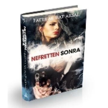Nefretten Sonra - Fatih Murat Arsal