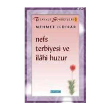 NEFS TERBIYESI VE İLAHİ HUZUR - MEHMET ILDIRAR