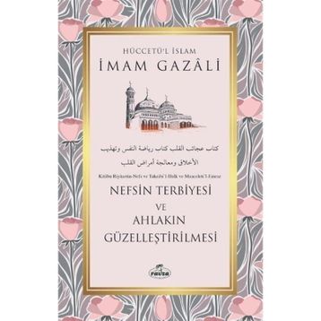 Nefsin Terbiyesi ve Ahlakın Güzelleştirilmesi İmam Gazali Ravza Yayınları