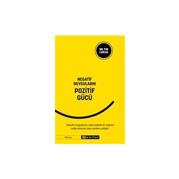 Negatif Duyguların Pozitif Gücü / Tim Lomas / Epsilon Yayınları