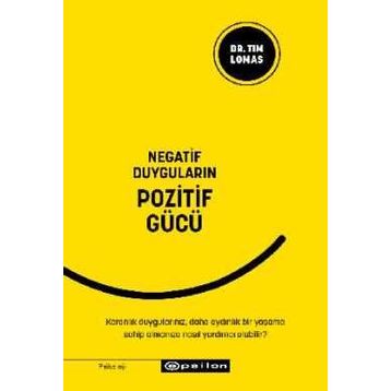 Negatif Duyguların Pozitif Gücü / Tim Lomas / Epsilon Yayınları