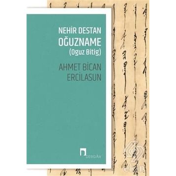 Nehir Destan Oğuzname - Ahmet Bican Ercilasun