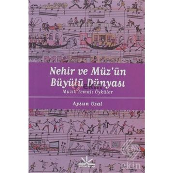 NEHIR VE MÜZÜN BÜYÜLÜ DÜNYASI MÜZIK TEMALI ÖYKÜLER - AYSUN UZAL