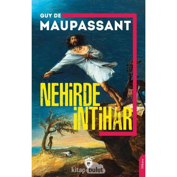 Nehirde İntihar - Guy De Maupassant