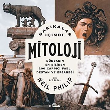 Neil Philip Dakikalar İçinde Mitoloji Dünyanın Bilinen 200 Çarpıcı Fabl Destan ve Efsanesi