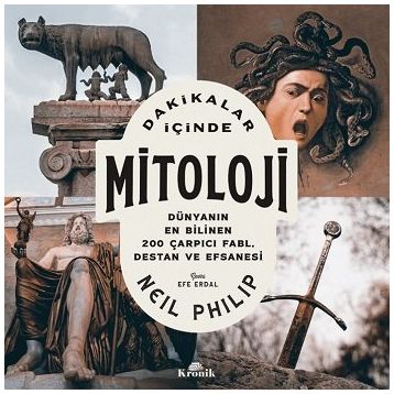Neil Philip Dakikalar İçinde Mitoloji Dünyanın Bilinen 200 Çarpıcı Fabl Destan ve Efsanesi