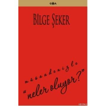 NELER OLUYOR? - BILGE ŞEKER