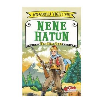 Nene Hatun - Anadolu Yiğitleri 3 - İbrahim Uçar