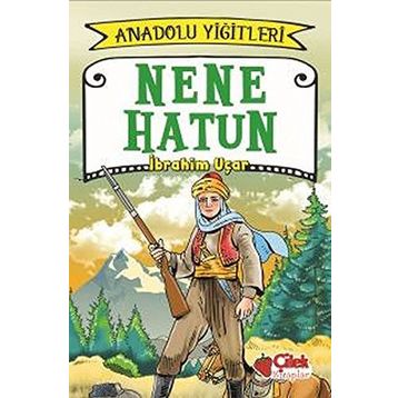 Nene Hatun - Anadolu Yiğitleri 3 - İbrahim Uçar