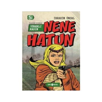 Nene Hatun Yürekli Kadın - İbrahim Ünsal Uçar