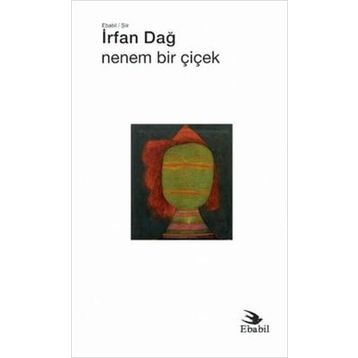 Nenem Bir Çiçek - İrfan Dağ