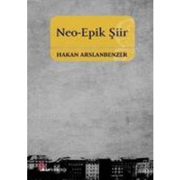 Neo-Epik Şiir - Hakan Arslanbenzer